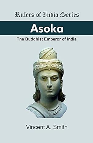 ASOKA: The Buddhist Emperor of India