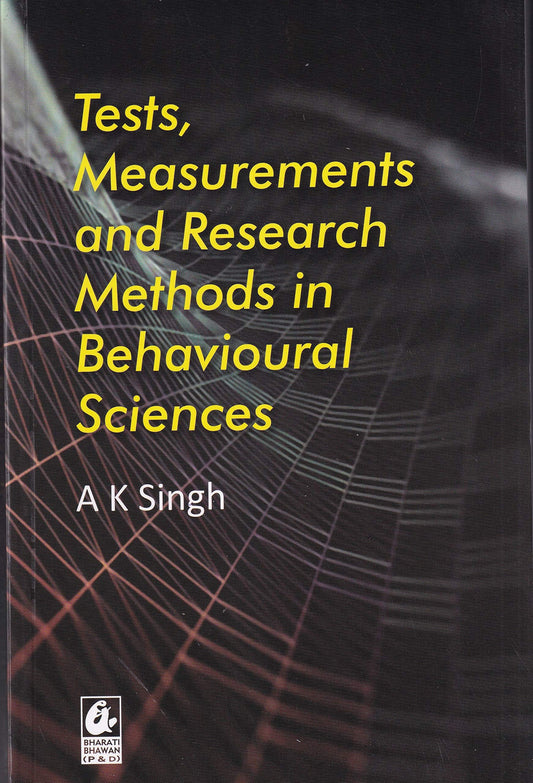 Tests, Measurements And Research In Behavioural Sciences - by A K Singh (2024-25 Examination)