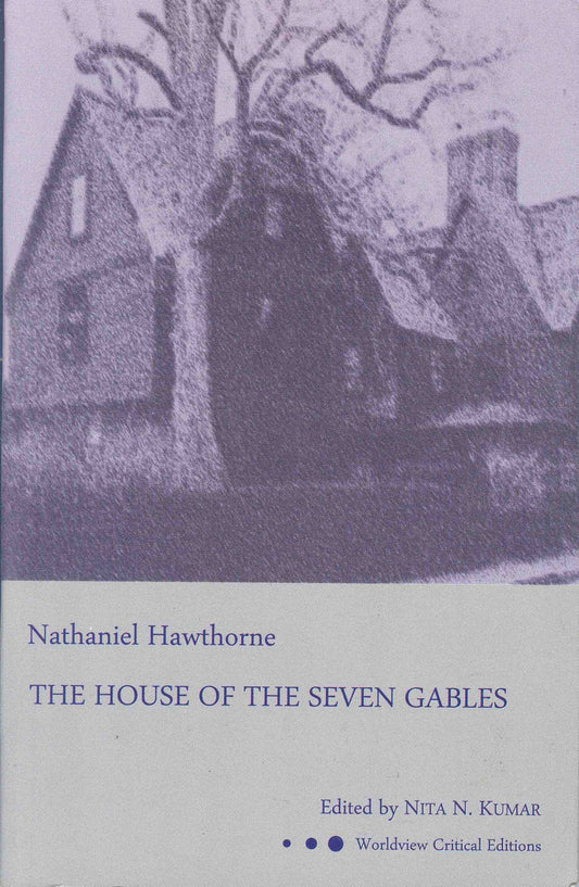 THE HOUSE OF THE SEVEN GABLES (Worldview Critical Editions)