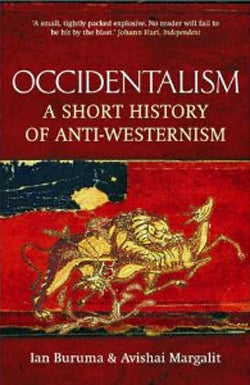 Occidentalism: A Short History of Anti-Westernism