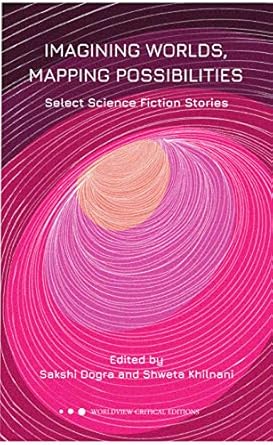 IMAGINING WORLDS, MAPPING POSSIBILITIES