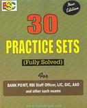 30 Practice Sets Fully Solved: For Bank PO/MT, RBI Staff Officer, LIC, GIC, AAO And Other Such Exams