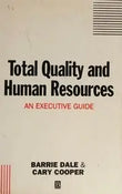 Total Quality and Human Resources: An Executive Guide