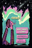 WHAT MAKES IT POP