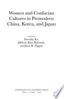 Women and Confucian Cultures in Premodern China, Korea, and Japan