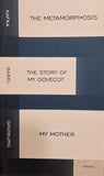 The Metamorphosis, The Story of My Dovecot, My Mother