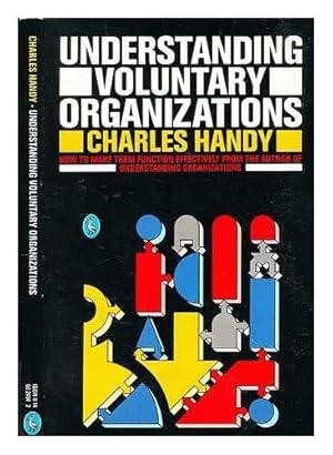 Understanding Voluntary Organizations: How To Make Them Function Effectively (Penguin business)
