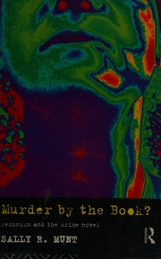 Murder by the Book? Feminism and the Crime Novel (Narrative Forms and Social Formations)