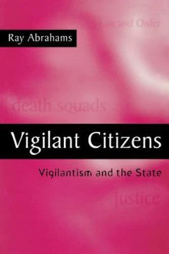 Vigilant Citizens: Vigilantism and the State